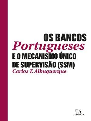 cover image of Os Bancos Portugueses e o Mecanismo Único de Supervisão (SSM)